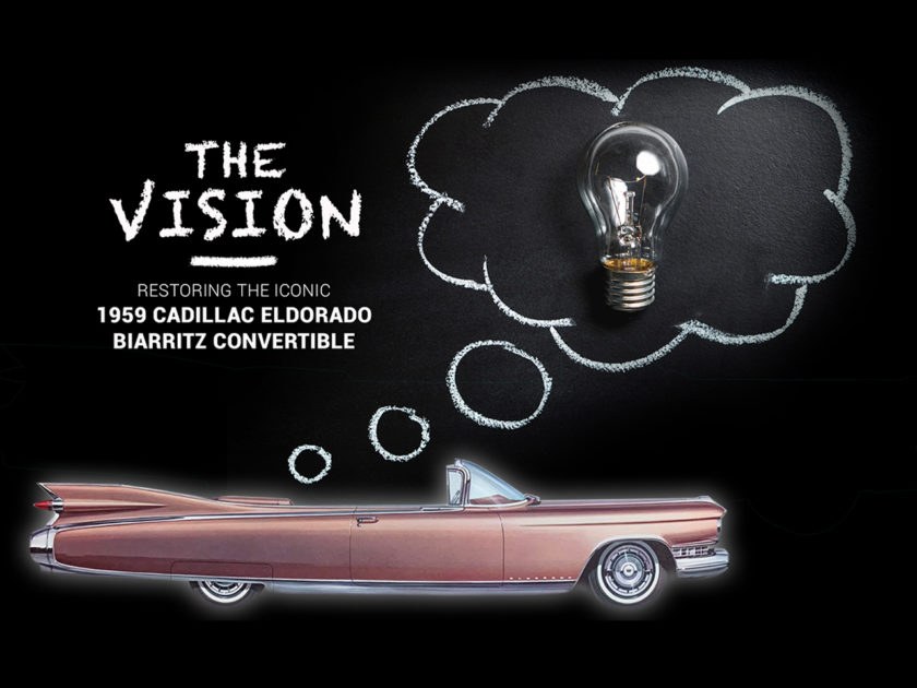 The Vision – Restoring the Iconic 1959 Cadillac Eldorado Biarritz Convertible