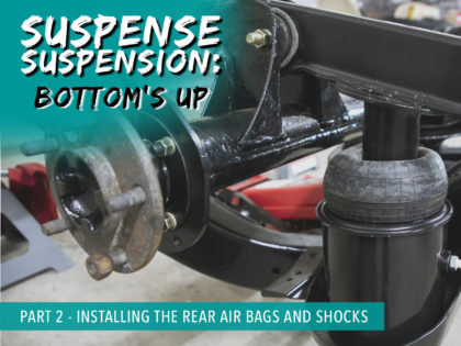 Suspense Suspension Part 2 – Installing the Rear Air Bags and Shocks