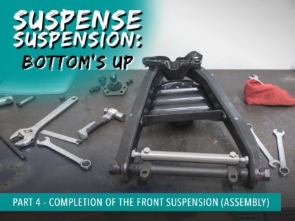 Suspense Suspension Part 4 – Completion of the Front Suspension (Assembly)