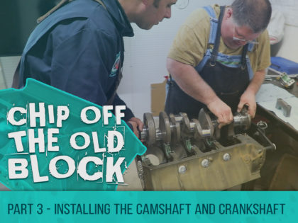 Chip Off The Old Block – Installing the Cadillac Camshaft and Crankshaft