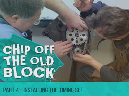 Chip Off The Old Block – Installing the Timing Set