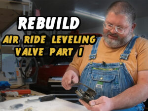 How To Rebuild Air Ride Leveling Valve Part I