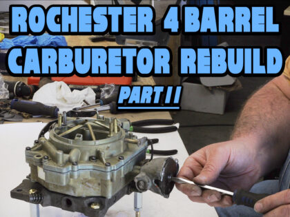 How To Rebuild Rochester 4 Barrel Carburetor Part II