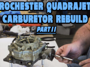 How To Rebuild Rochester Quadrajet Carburetor Part II